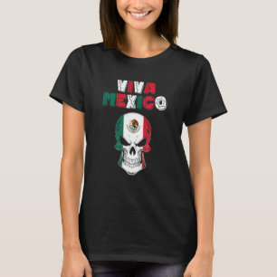 Skull Viva Mexico Pride Independence Day Mexican F T-Shirt