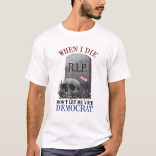 Skull, wenn ich Rip Die habe, Lass mir nicht demok T-Shirt