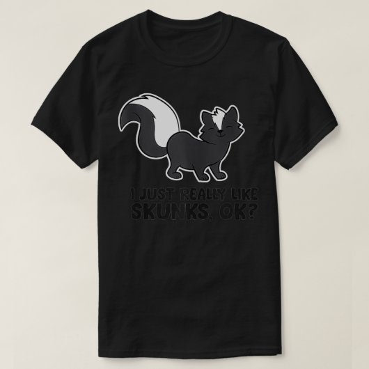 Skunk Lover I Just Really Like Skunks T-Shirt (Design vorne)