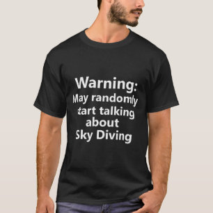 Sky Diving Diver Skydiving Extreme Sports Hobby T-Shirt