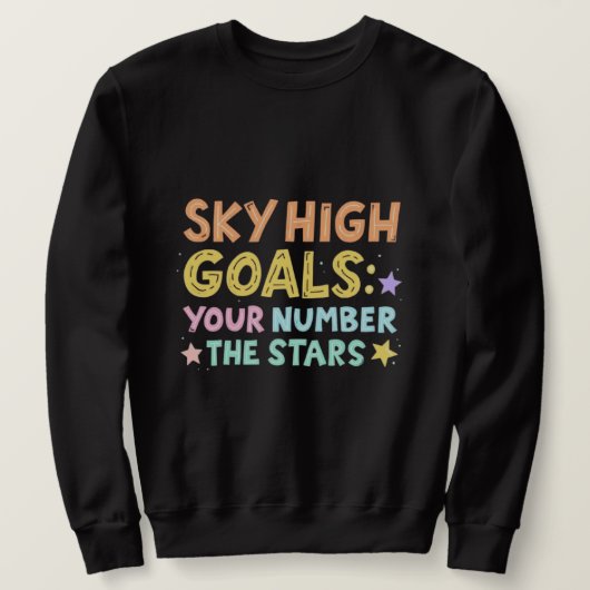 Sky High Goals Wird Colorful Inspirational Sweatshirt (Design vorne)