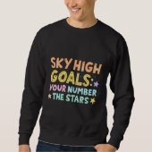 Sky High Goals Wird Colorful Inspirational Sweatshirt (Vorderseite)