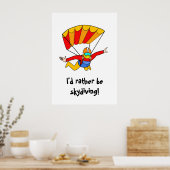 Skydive - Ich möchte lieber Skydiving fahren! Poster (Küche)
