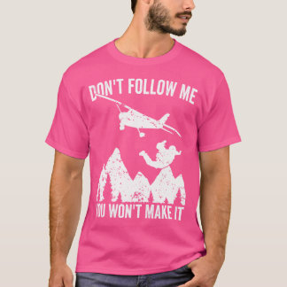 Skydiver Folge mir nicht, dass du es nicht skydivi T-Shirt