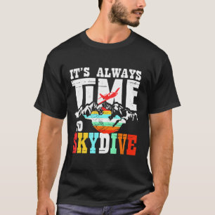 Skydiver Funny Skydiving Shirt ist immer Zeit, um