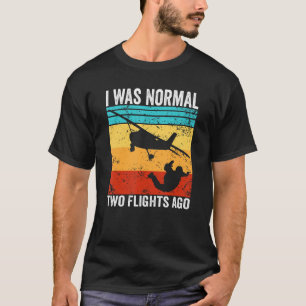 Skydiver ich war normal zwei Flüge vor Skydiving T-Shirt