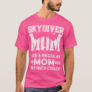 Skydiver Mama Skydiver Skydiver T-Shirt