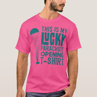 Skydiver Shirt Funny Lucky Parachute Skydiver
