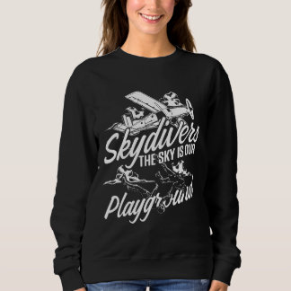 Skydiver Skydiver Playground Skydive Parachuting Sweatshirt