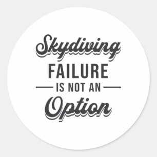 Skydiver Skydiving Failure ist keine Coole Option Runder Aufkleber