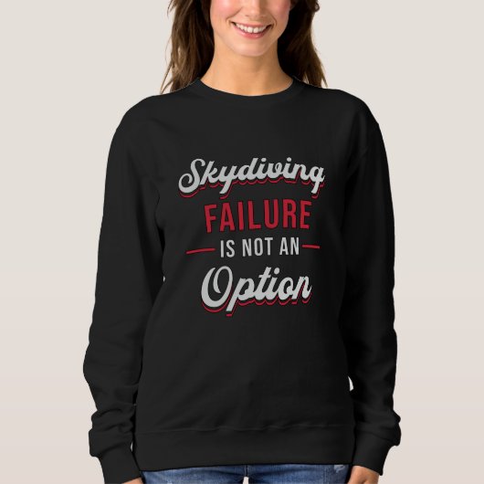 Skydiver Skydiving Failure ist keine Option Funny Sweatshirt (Vorderseite)