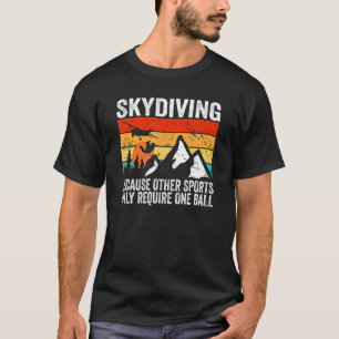 Skydiver, weil andere Sportarten nur Skydivi erfor T-Shirt