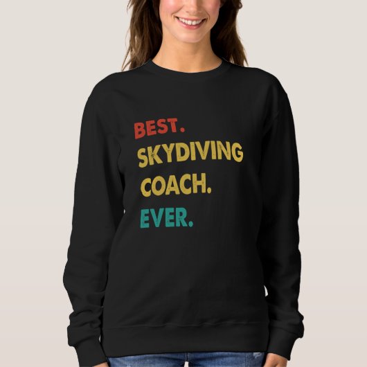Skydiving Coach Retro Best Skydiving Coach Ever Sweatshirt (Vorderseite)