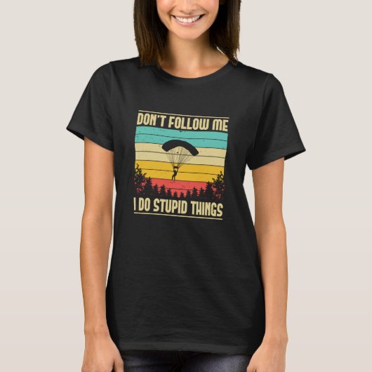 Skydiving Don't Follow Me Skydiver BASE Jump Plane T-Shirt (Vorderseite)