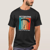 Skydiving Good To The Last Drop Retro Skydiver Pr T-Shirt (Vorderseite)