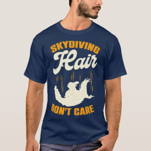 Skydiving Hair Dont e Skydiver Geschenk T-Shirt