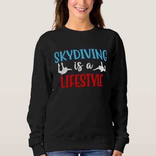 Skydiving Is A Lifestyle Skydive Parachute Skydive Sweatshirt (Vorderseite)