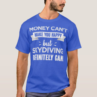 Skydiving macht dich glücklich T-Shirt