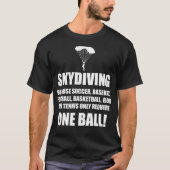 Skydiving One Ball Funny Skydiver Fallschirmspring T-Shirt (Vorderseite)