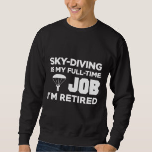 Skydiving Sky Diving ist mein Vollzeit-Job im ReRe Sweatshirt