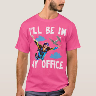 Skydiving werde ich in meinem Büro Skydiving sein T-Shirt