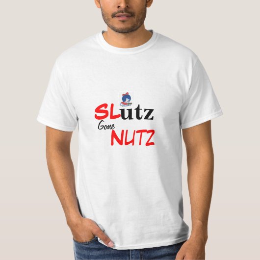 Sl*tz gegangenes Nutz T-Shirt (Vorderseite)