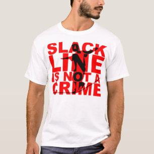 Slack Line Ist Kein Verbrechen Shirt