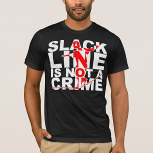 Slack Line Ist Kein Verbrechen Shirt