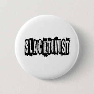 Slacktivist Button