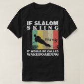 Slalom Ski war einfach Wakeboarding Athleten Wasse T-Shirt (Design vorne)