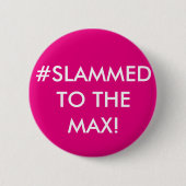 #SLAMMED ZUM MAX! PERSONALISIERTES ABZEICHEN BUTTON (Vorderseite)
