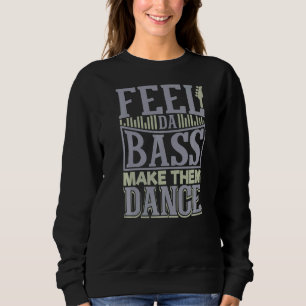 Slap Bass Gitarre Feel Da Bass und machen sie Tanz Sweatshirt