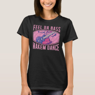 Slap Bass Gitarre Feel Da Bass und machen sie Tanz T-Shirt