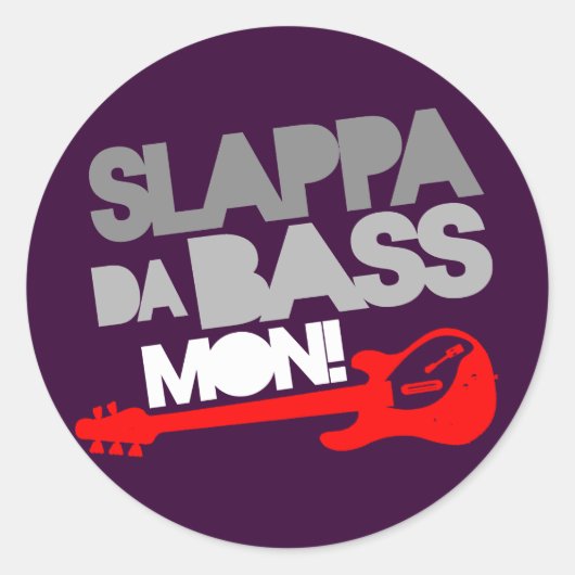Slappa Da Bass Mon! Runder Aufkleber (Vorderseite)