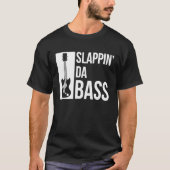 Slapping Da Bass Funny Coole Gitarre Lover T-Shirt (Vorderseite)
