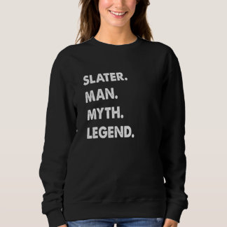 Slater Man Myth Legend Sweatshirt
