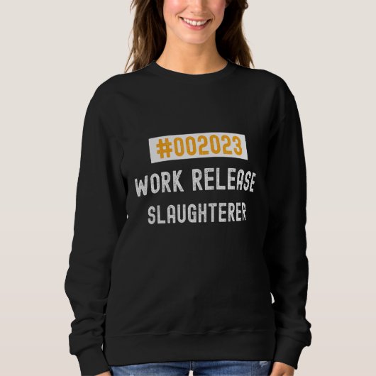 Slaughterer work release 2023 retired or retiring sweatshirt (Vorderseite)