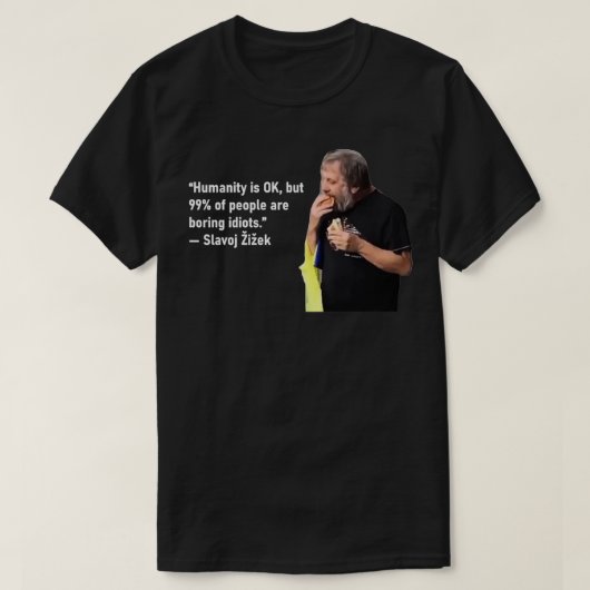 Slavoj Zizek quote T-Shirt (Design vorne)