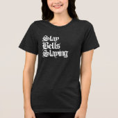 Slay Bells Slay Tri-Blend Shirt (Vorderseite)