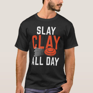 Slay Clay All Day Sports Shooters & Clay Taube S T-Shirt
