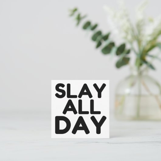 SLAY DEN GANZEN TAG (Stehend Vorderseite)