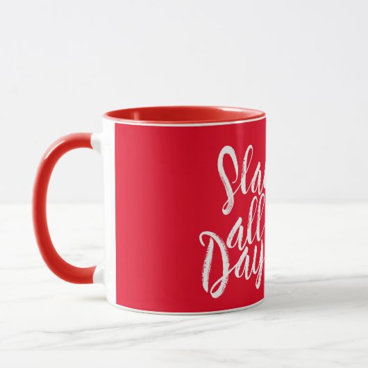 SLAY DEN GANZEN TAG TASSE (Links)