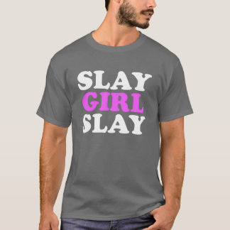 Slay Girl Slay Motivation Womens Slay Girl Slay vi T-Shirt