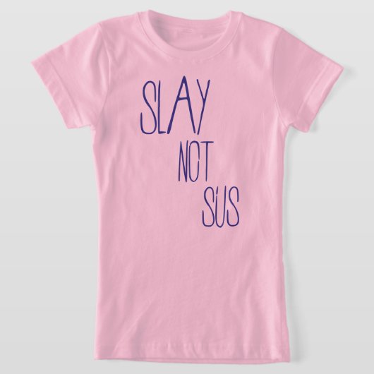 Slay not sus T - Shirt (Ablage )