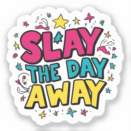 Slay the Day Away (in Farbe) Aufkleber (Vorderseite)