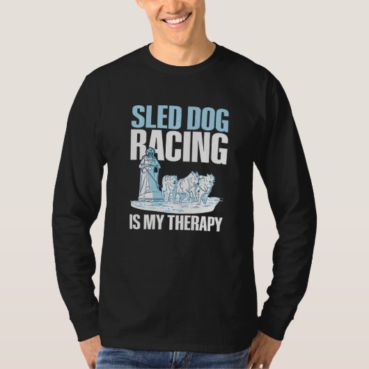 Sled dog racing is my therapy Quote for a Sled Dog T-Shirt (Vorderseite)