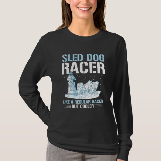 Sled Dog Racing Mushing Quote for a Sled Dog Racer T-Shirt (Vorderseite)