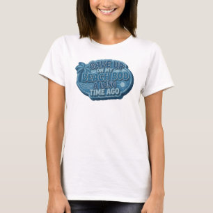 Sleek HABE MEINEN STRANDKÖRPER SCHON LÄNGST AUFGEG T-Shirt