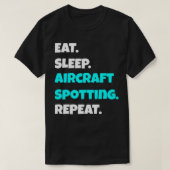 Sleep Aircraft Spotting Wiederholen lustige sarkas T-Shirt (Design vorne)
