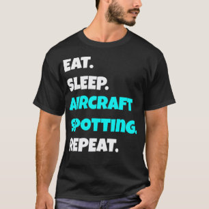 Sleep Aircraft Spotting Wiederholen lustige sarkas T-Shirt